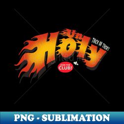 Unholy - Decorative Sublimation PNG File - Add a Festive Touch to Every Day