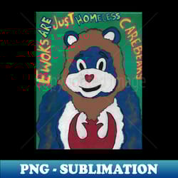 homeless care bear - exclusive sublimation digital file - perfect for creative projects