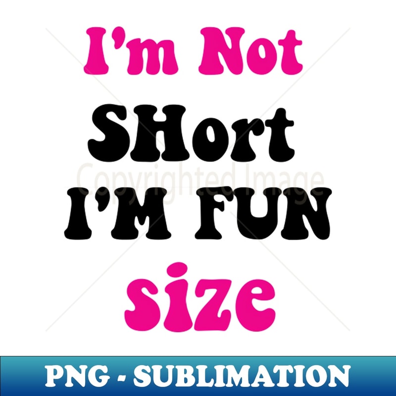 GO-20231122-20512_Im Not Short Im Fun Size 7402.jpg