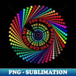 you know where you can find me - retro png sublimation digital download - create with confidence