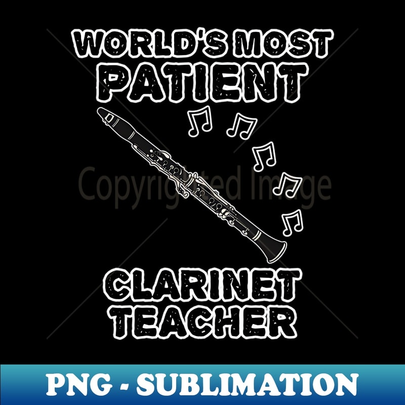 LC-20231122-42747_Worlds Most Patient Clarinet Teacher Clarinetist Funny 8990.jpg