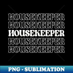 Cleaner House Cleaner Janitor Custodian Housekeeper - Instant Sublimation Digital Download - Fashionable And Fearless