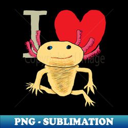 I Love Axolotls - Retro PNG Sublimation Digital Download - Spice Up Your Sublimation Projects