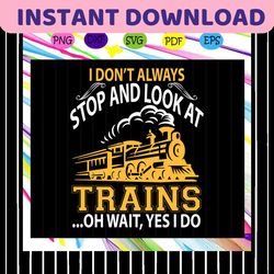 I don't always stop and look at trains oh wait, train crossing svg,train tracks svg, coal car, railroad svg, train svg,g