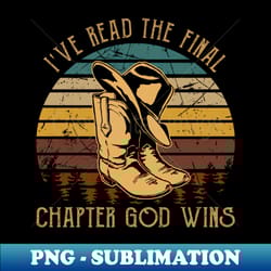 ive read the final chapter god wins cowboy boots - png transparent digital download file for sublimation - capture imagination with every detail