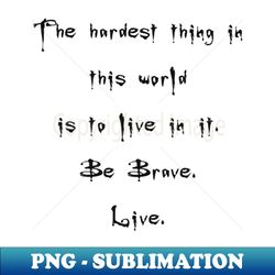 the hardest thing in this world- dark - high-resolution png sublimation file - stunning sublimation graphics