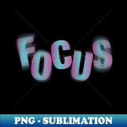 Focus - Retro PNG Sublimation Digital Download - Perfect for Sublimation Mastery