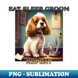 Dog Grooming Eat Sleep Groom Repeat - Retro Png Sublimation Digital Download - Stunning Sublimation Graphics