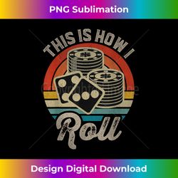 Craps Chips And Dice This is How I Roll Casino Las Vegas Fun - Chic Sublimation Digital Download - Access the Spectrum of Sublimation Artistry