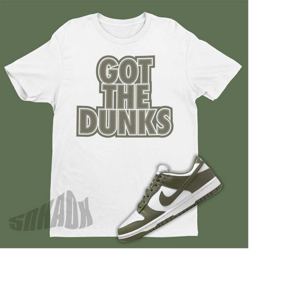 MR-2211202381819-dunk-low-medium-olive-sneaker-match-tee-got-the-dunks-shirt-image-1.jpg