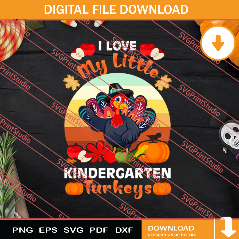I Love My Little Kindergarten Turkey Thanksgiving SVG PNG EPS DXF Silhouette Cut Files.jpg