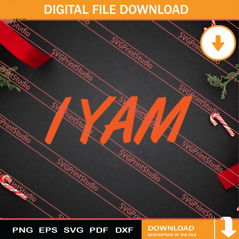I Yam Thanksgiving SVG PNG EPS DXF Silhouette Cut Files.jpg