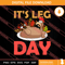 Its Leg Day Turkey Thanksgiving SVG PNG EPS DXF Silhouette Cut Files.jpg