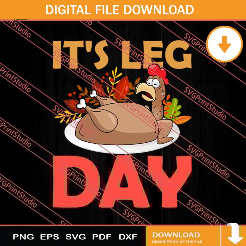 Its Leg Day Turkey Thanksgiving SVG PNG EPS DXF Silhouette Cut Files.jpg