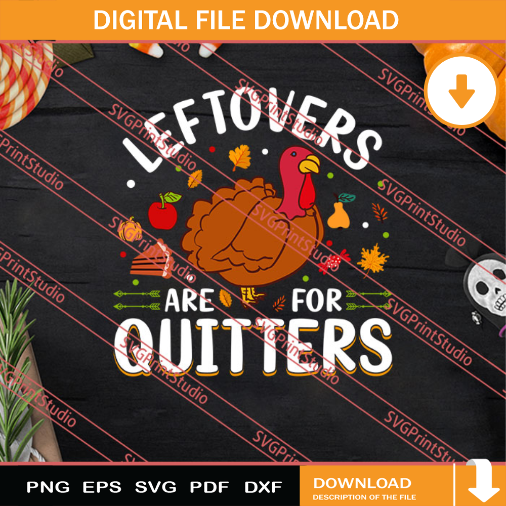Leftovers Are For Quitters Thanksgiving SVG PNG EPS DXF Silhouette Cut Files.jpg