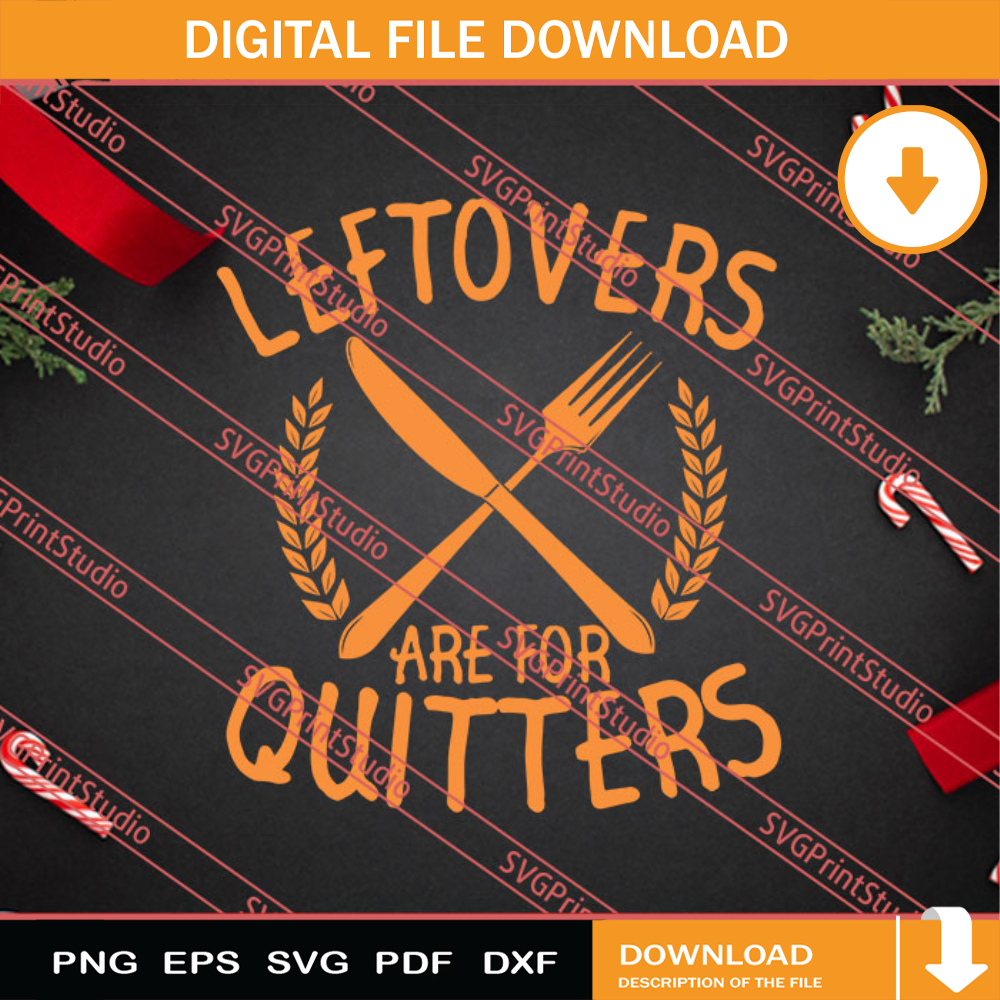 Leftovers Are Quitters Thanksgiving SVG PNG EPS DXF Silhouette Cut Files.jpg