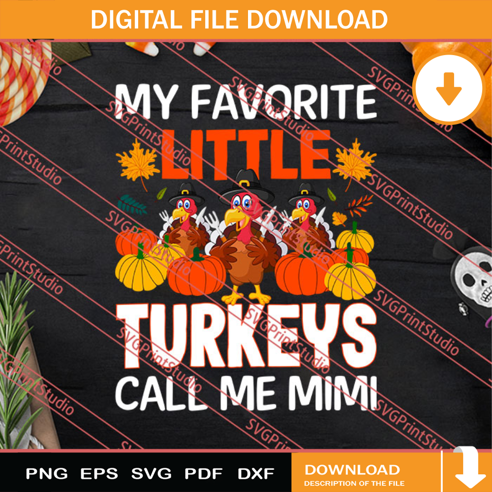 My Favorite Little Turkey Call Me Mimi Thanksgiving SVG PNG EPS DXF Silhouette Cut Files.jpg
