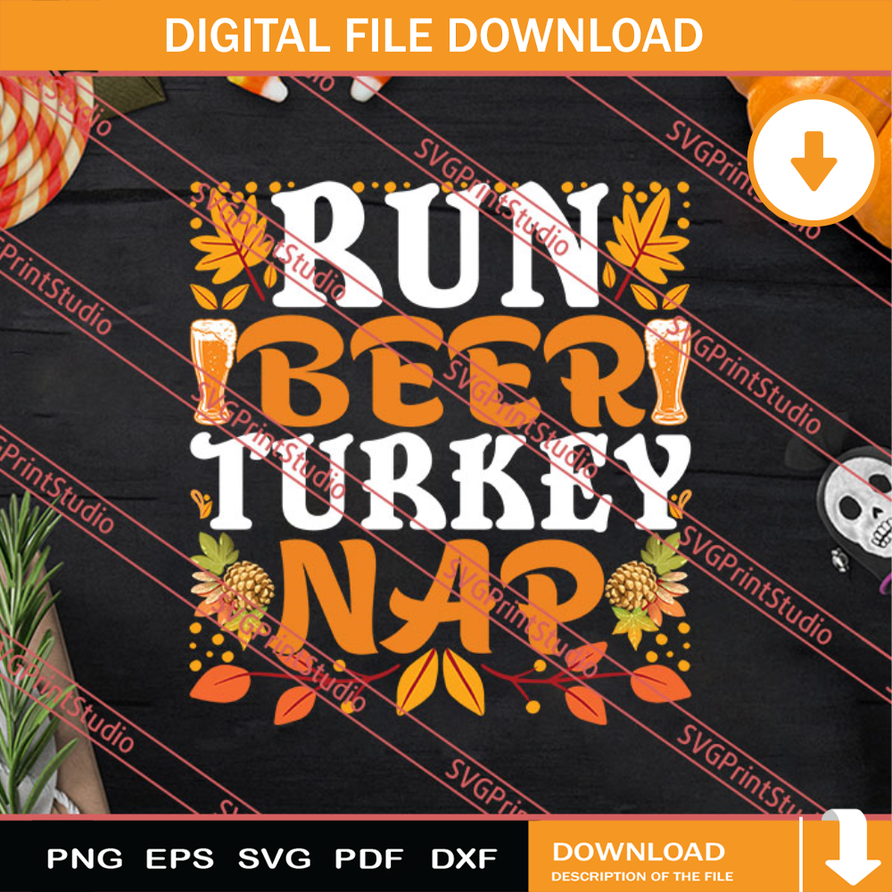 Run Beer Turkey Nap Thanksgiving SVG PNG EPS DXF Silhouette Cut Files.jpg