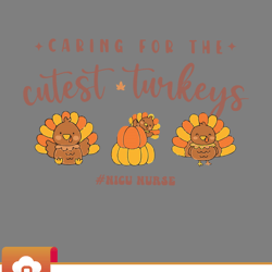 caring for the cutest turkeys nicu nurse thanksgiving svg  wildsvg