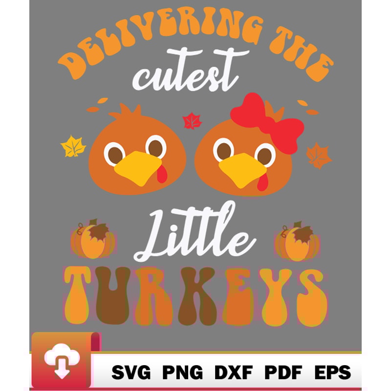 Thanksgiving SVG, Delivering The Cutest Turkeys Ld Nurse Thanksgiving Fall SVG - WildSvg.jpg