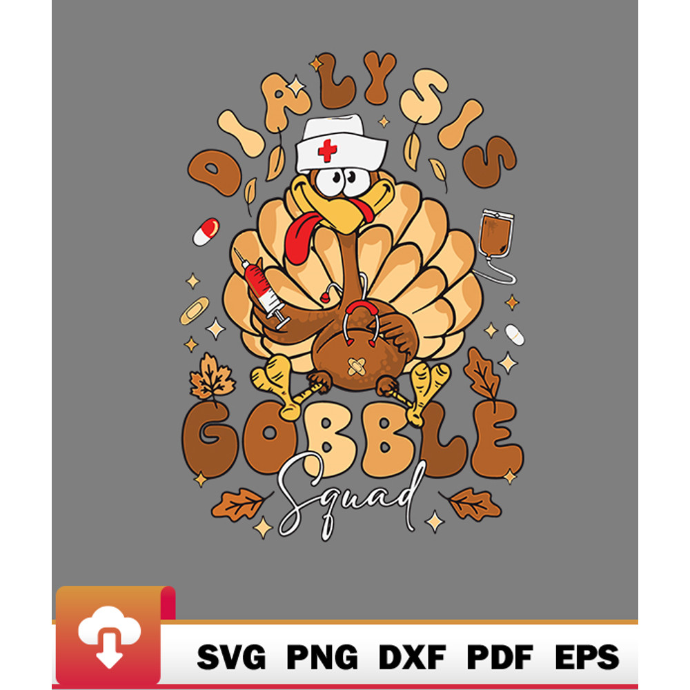 Thanksgiving SVG, Dialysis Turkey Gobble Squad Thanksgiving Dialysis Nurse SVG - WildSvg.jpg
