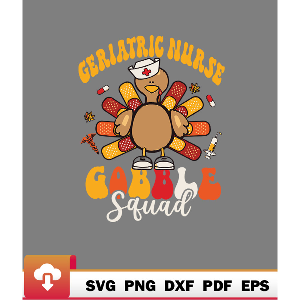 Thanksgiving SVG, Geriatric Nurse Gobble Squad Happy Thanksgiving SVG - WildSvg.jpg