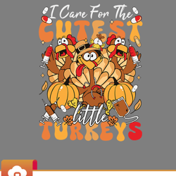 i care for the cutest little turkeys nurse thanksgiving fall svg wildsvg