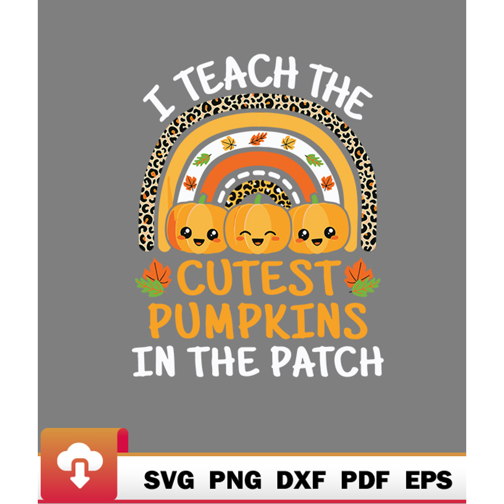Thanksgiving SVG, I Teach The Cutest Pumpkins In The Patch Teacher Halloween SVG - WildSvg.jpg