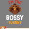 Thanksgiving SVG, Im The Bossy Turkey Matching Family Thanksgiving SVG - WildSvg.jpg
