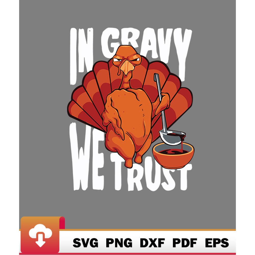 Thanksgiving SVG, In Gravy We Trust Thanksgiving Turkey SVG - WildSvg.jpg
