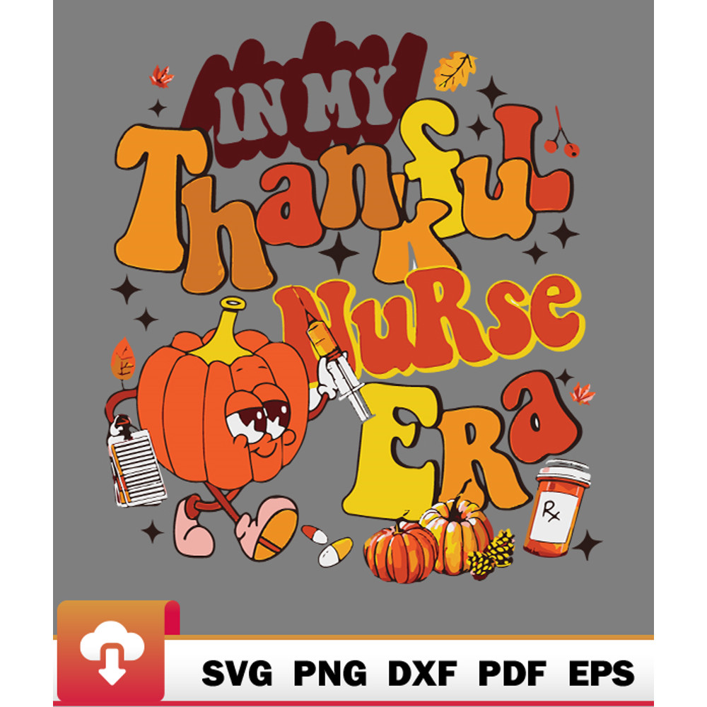 Thanksgiving SVG, In My Thankful Nurse Era Thanksgiving Fall Autumn Costume SVG - WildSvg.jpg