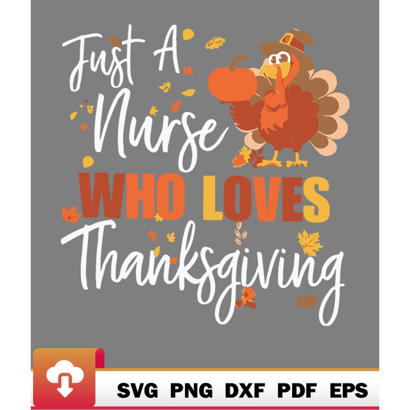 Thanksgiving SVG, Just A Nurse Who Loves Thanksgiving Turkey Nurse SVG - WildSvg.jpg