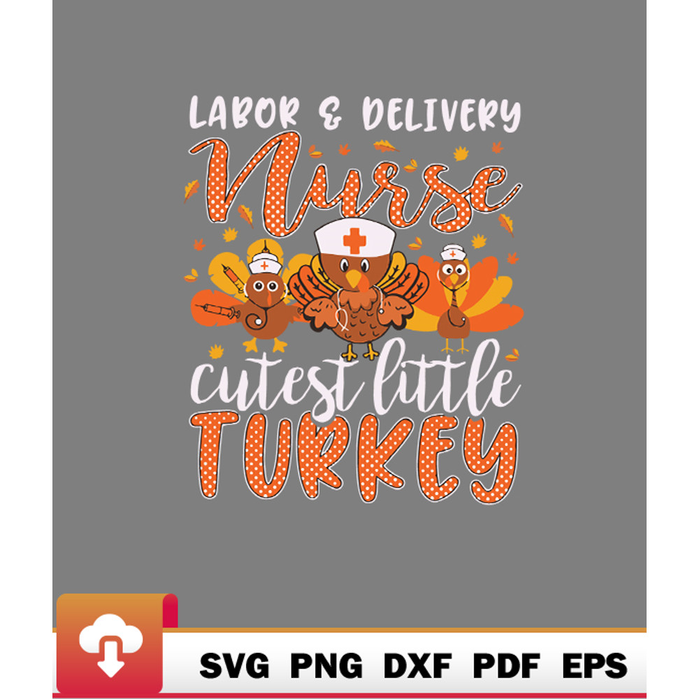 Thanksgiving SVG, Labor And Delivery Nurse Thanksgiving Cutest Little Turkeys Keen Cute SVG - WildSvg.jpg