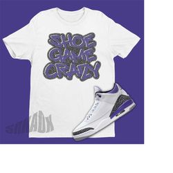 air jordan 3 dark iris match shirt - shoe game crazy shirt - retro 3 tee - dark iris 3s sneaker match tee