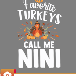 matching thanksgiving my favorite turkeys call me nini svg  wildsvg