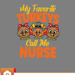 my favorite turkeys call me nurse turkey thanksgiving svg  wildsvg