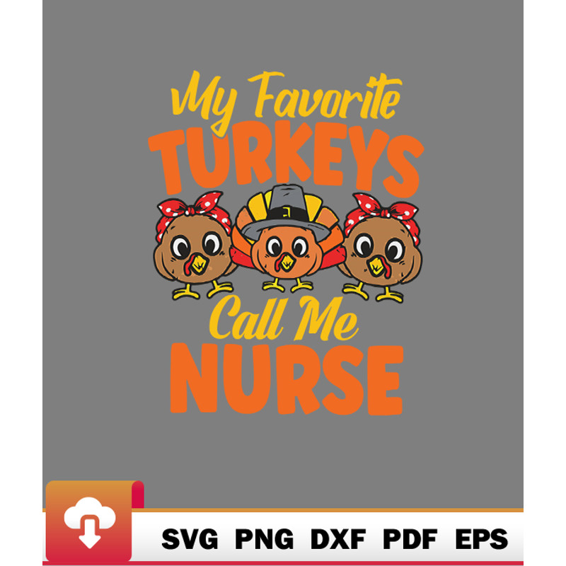 Thanksgiving SVG, My Favorite Turkeys Call Me Nurse Turkey Thanksgiving SVG - WildSvg.jpg