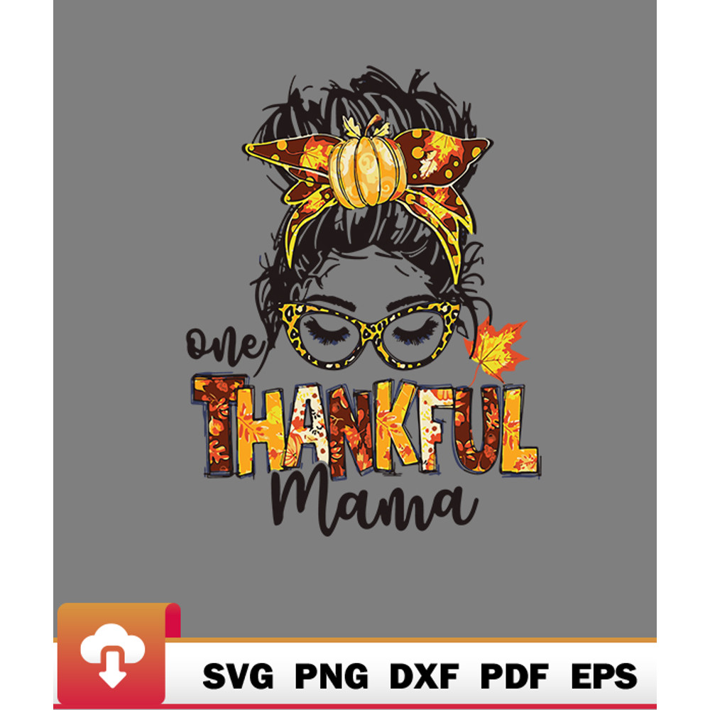 Thanksgiving SVG, One Thankful Mama Messy Bun Fall Autumn Thanksgiving SVG - WildSvg.jpg
