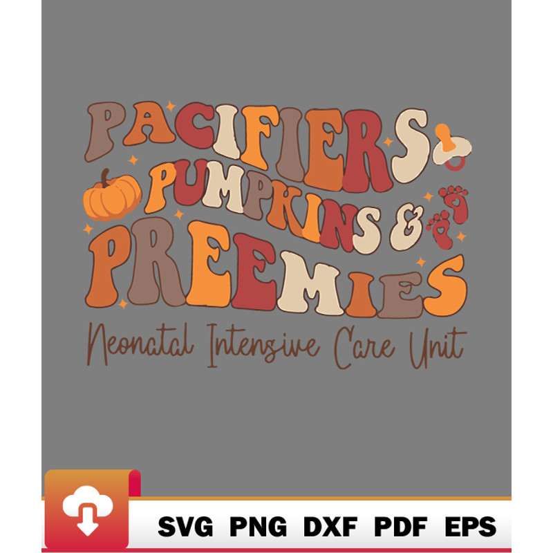 Thanksgiving SVG, Pacifiers Pumpkins And Preemies Nicu Nurse Fall Thanksgiving SVG - WildSvg.jpg
