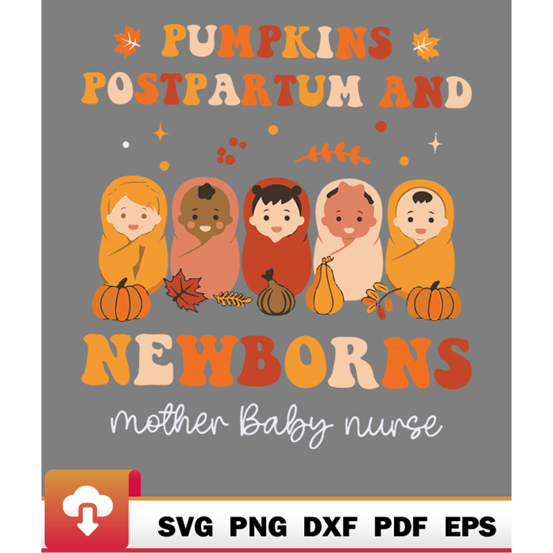 Thanksgiving SVG, Pumpkin Postpartum Newborns Mother Baby Nurse Thanksgiving SVG - WildSvg.jpg