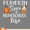 Thanksgiving SVG, Pumpkin Spice And Homeschool Life Autumn Back To Homeschool SVG - WildSvg.jpg