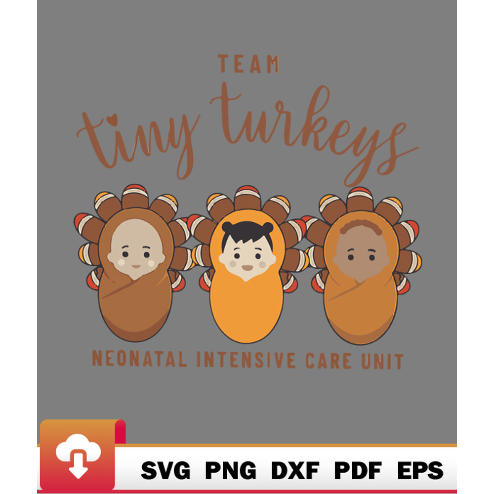 Thanksgiving SVG, Team Tiny Turkeys Thanksgiving Neonatal Intensive Care Unit SVG - WildSvg.jpg