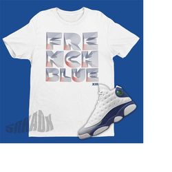 3d burst shirt match air jordan 13 french blue - retro 13 tee - french blue 13s shirt - sneaker matching graphic tee