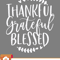 Thanksgiving SVG, Thankful Grateful Blessed Pumpkin Thanksgiving Day Sad SVG - WildSvg.jpg