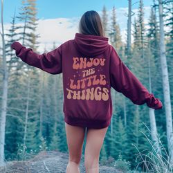 enjoy the little things sweatshirt, positive sweatshirt, vsco sweatshirt, cozy sweatshirt, tumblr hoodie, colorful hoodi