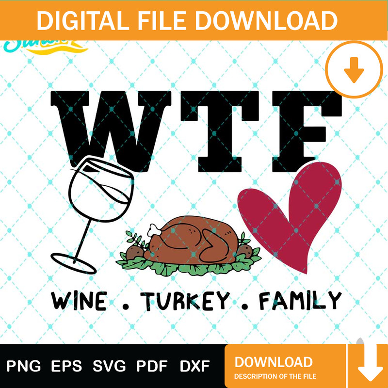 WTF Thanksgiving Svg, Family Turkey Svg, Wine Turkey Svg, BBQ Chicken Svg, Thanksgiving Svg Png Dxf Eps Design Graphic.jpg