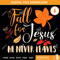 Fall For Jesus He Never Leaves SVG PNG.jpg