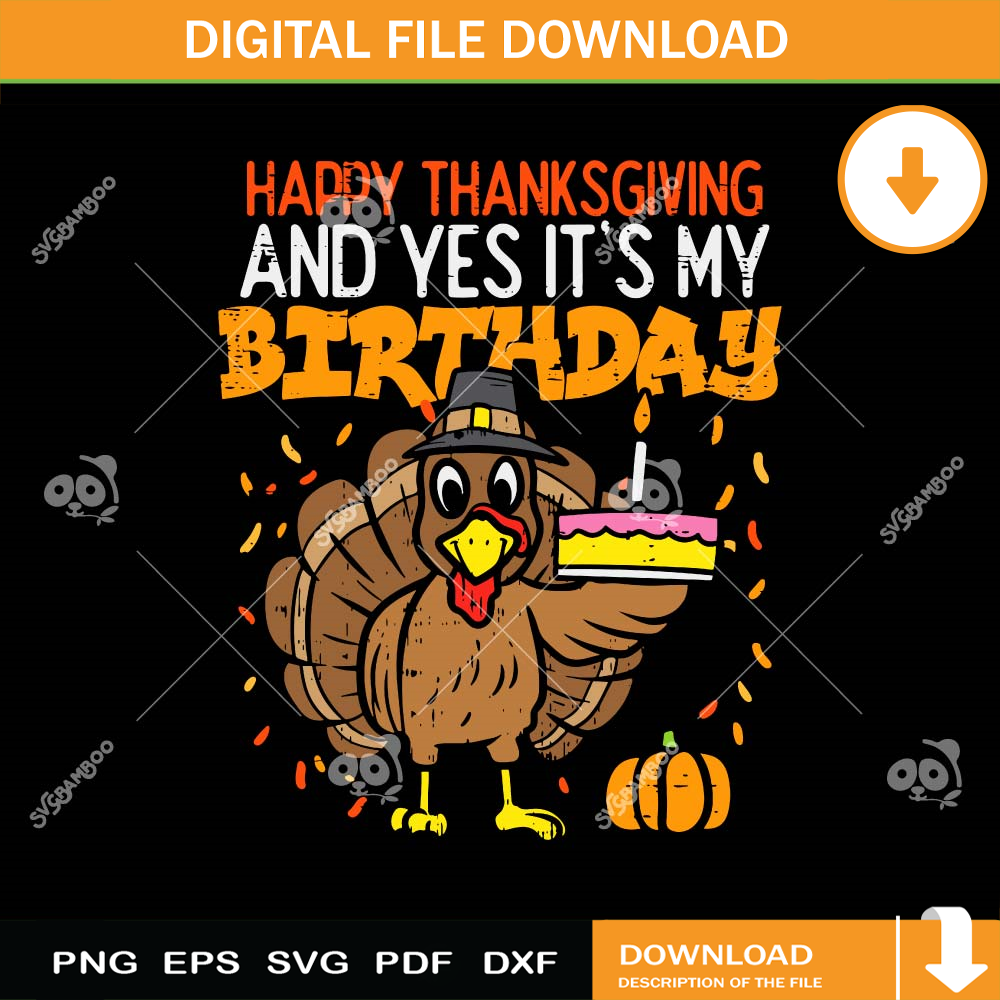 Happy Thanksgiving Yes It's My Birthday Turkey SVG.jpg
