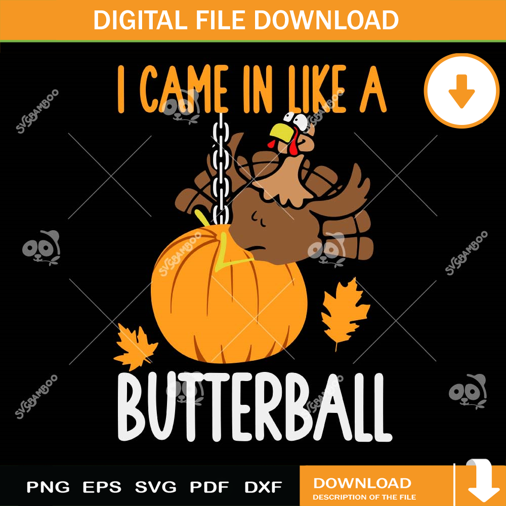 I Came In Like A Butterball SVG PNG.jpg