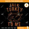 Talk Turkey To Me SVG, Leg Day Funny Turkey SVG.jpg